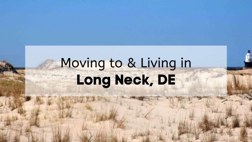 A beach in Sussex County near Long Neck, with the text, "Moving to & Living in Long Neck, DE" overlaid